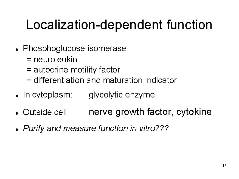 Localization-dependent function Phosphoglucose isomerase = neuroleukin = autocrine motility factor = differentiation and maturation