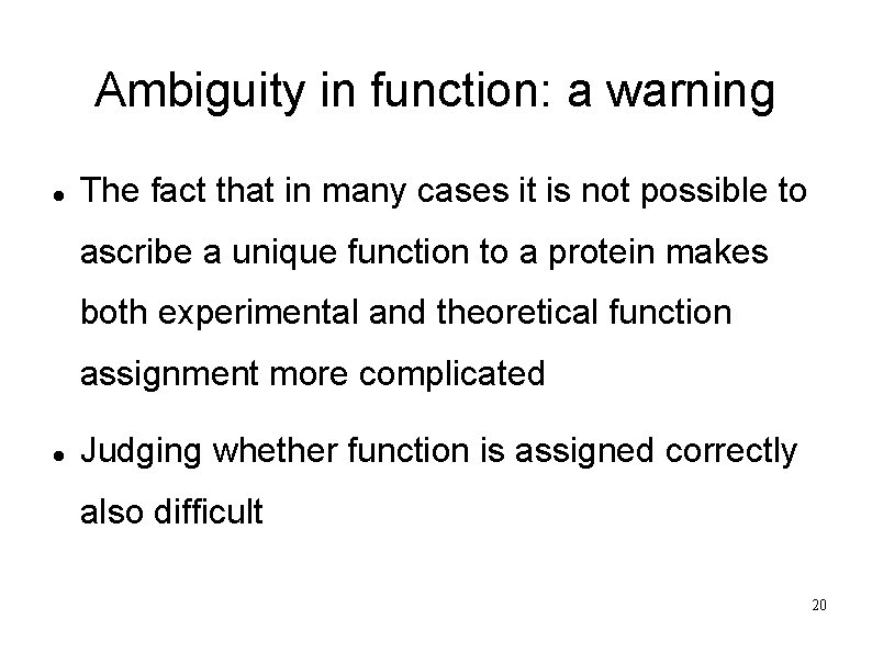 Ambiguity in function: a warning The fact that in many cases it is not