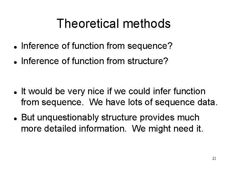 Theoretical methods Inference of function from sequence? Inference of function from structure? It would