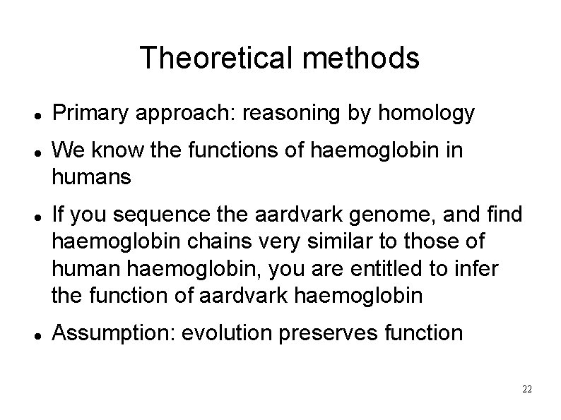 Theoretical methods Primary approach: reasoning by homology We know the functions of haemoglobin in