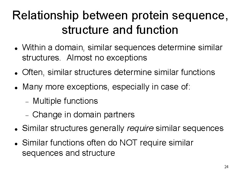 Relationship between protein sequence, structure and function Within a domain, similar sequences determine similar