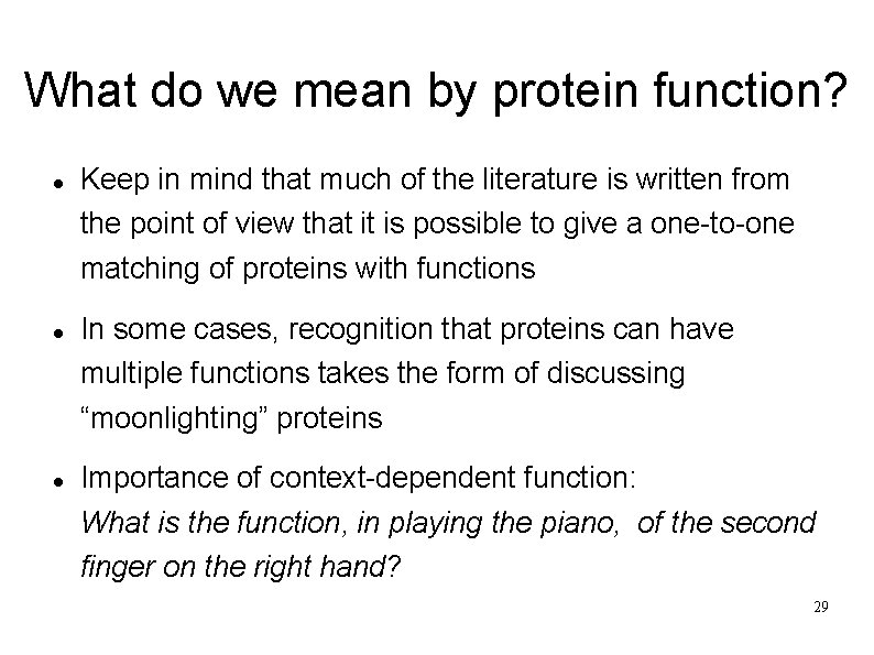 What do we mean by protein function? Keep in mind that much of the
