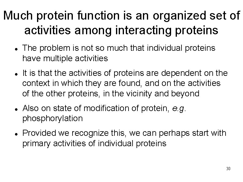 Much protein function is an organized set of activities among interacting proteins The problem