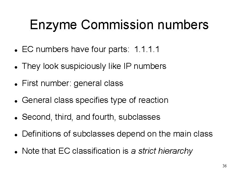 Enzyme Commission numbers EC numbers have four parts: 1. 1 They look suspiciously like