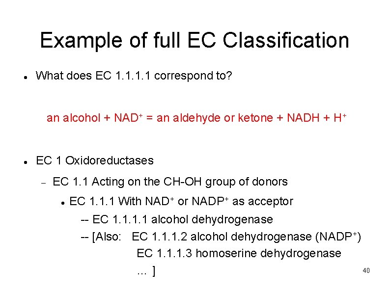 Example of full EC Classification What does EC 1. 1 correspond to? an alcohol