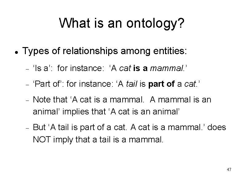What is an ontology? Types of relationships among entities: ‘Is a’: for instance: ‘A