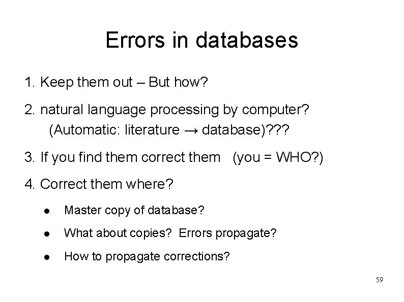Errors in databases 1. Keep them out – But how? 2. natural language processing