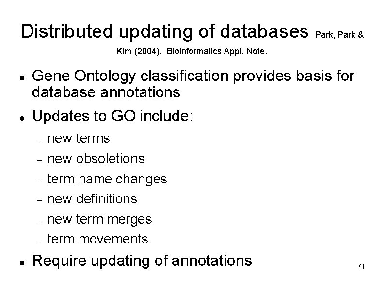 Distributed updating of databases Park, Park & Kim (2004). Bioinformatics Appl. Note. Gene Ontology