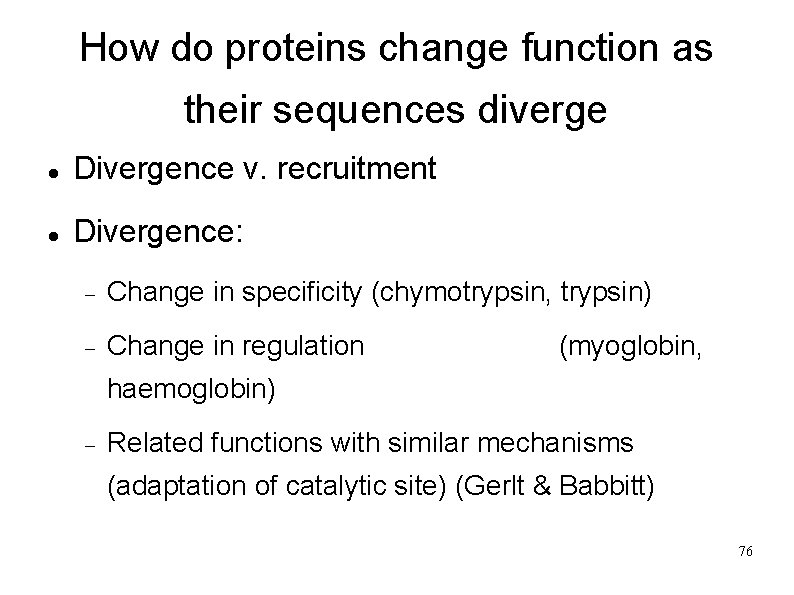 How do proteins change function as their sequences diverge Divergence v. recruitment Divergence: Change