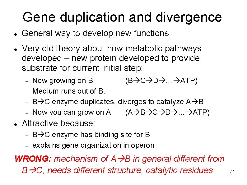 Gene duplication and divergence General way to develop new functions Very old theory about
