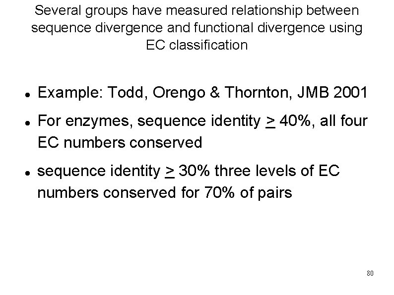 Several groups have measured relationship between sequence divergence and functional divergence using EC classification