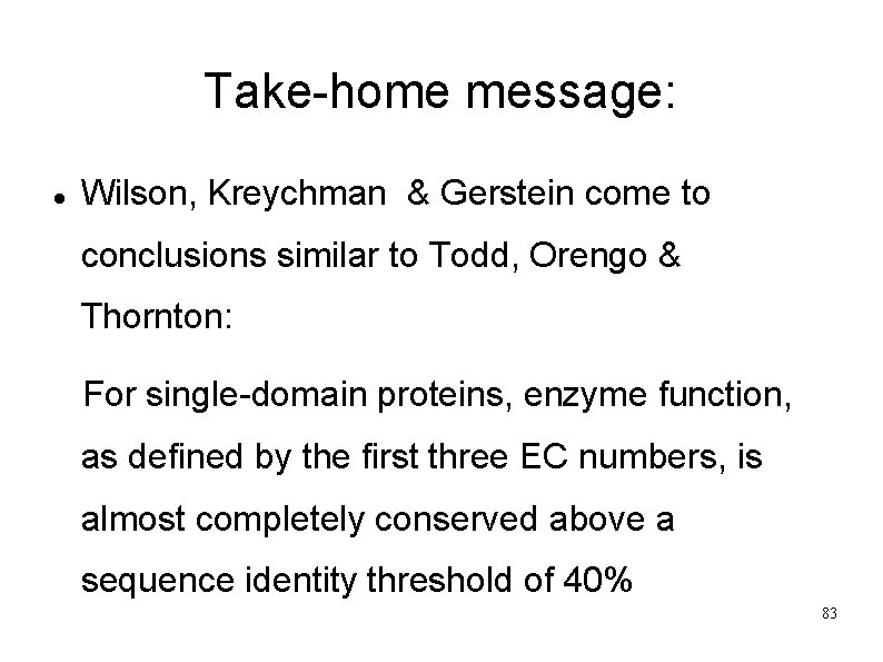 Take-home message: Wilson, Kreychman & Gerstein come to conclusions similar to Todd, Orengo &
