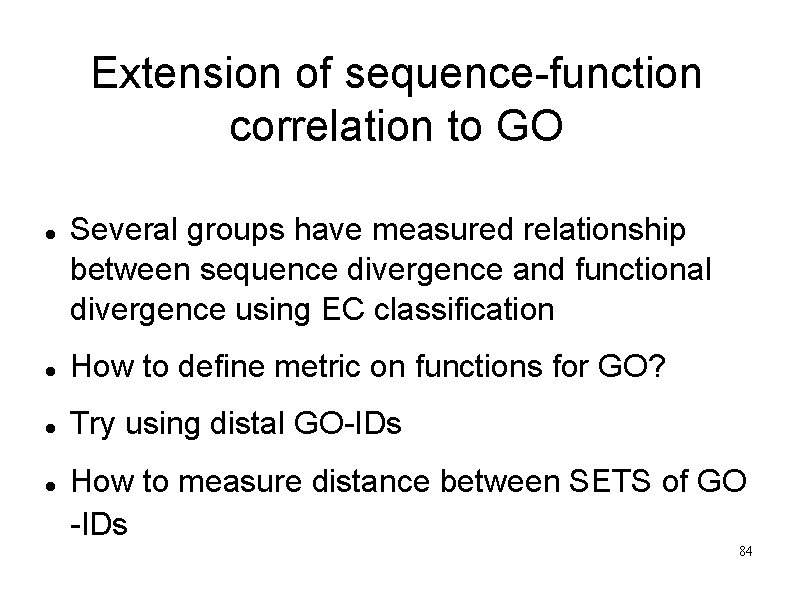 Extension of sequence-function correlation to GO Several groups have measured relationship between sequence divergence