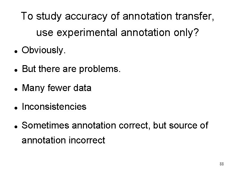 To study accuracy of annotation transfer, use experimental annotation only? Obviously. But there are