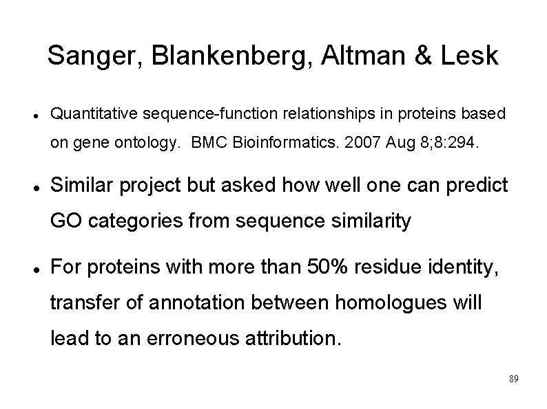 Sanger, Blankenberg, Altman & Lesk Quantitative sequence-function relationships in proteins based on gene ontology.