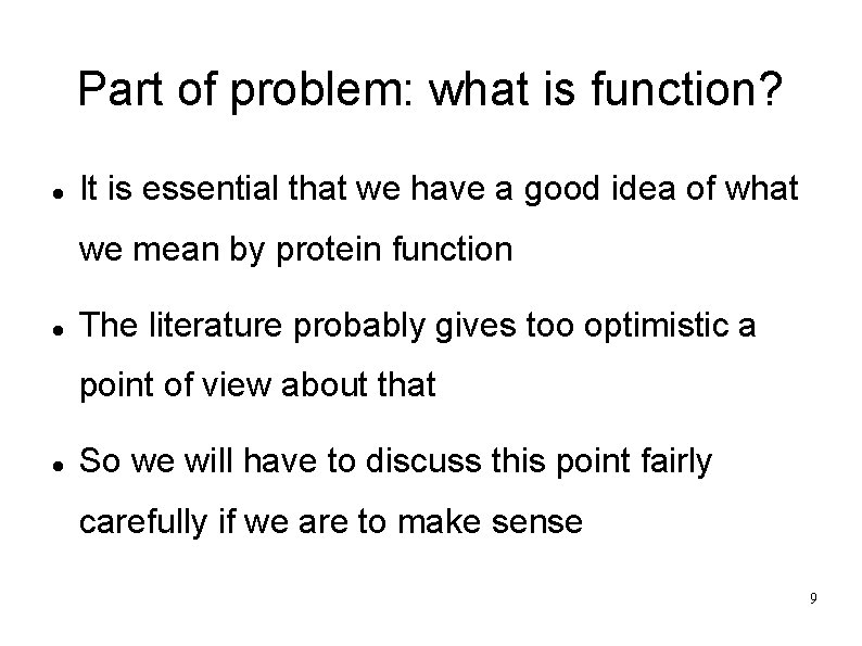 Part of problem: what is function? It is essential that we have a good