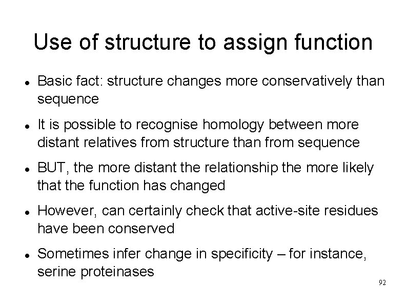 Use of structure to assign function Basic fact: structure changes more conservatively than sequence