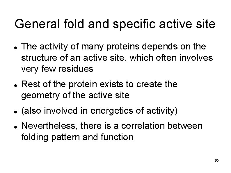 General fold and specific active site The activity of many proteins depends on the