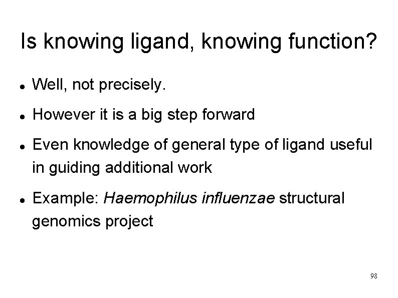 Is knowing ligand, knowing function? Well, not precisely. However it is a big step