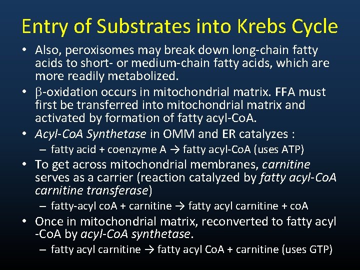 Entry of Substrates into Krebs Cycle • Also, peroxisomes may break down long-chain fatty