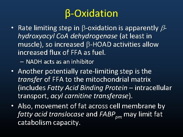 β-Oxidation • Rate limiting step in -oxidation is apparently hydroxyacyl Co. A dehydrogenase (at