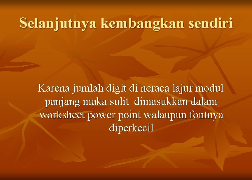 Selanjutnya kembangkan sendiri Karena jumlah digit di neraca lajur modul panjang maka sulit dimasukkan