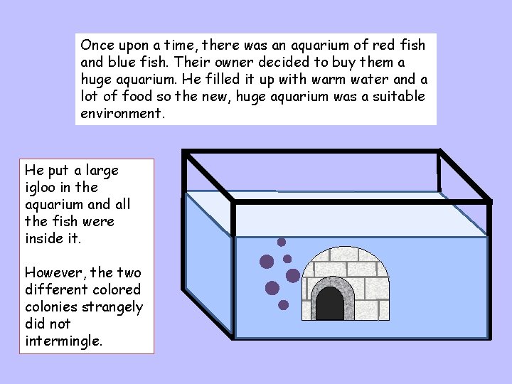 Once upon a time, there was an aquarium of red fish and blue fish.