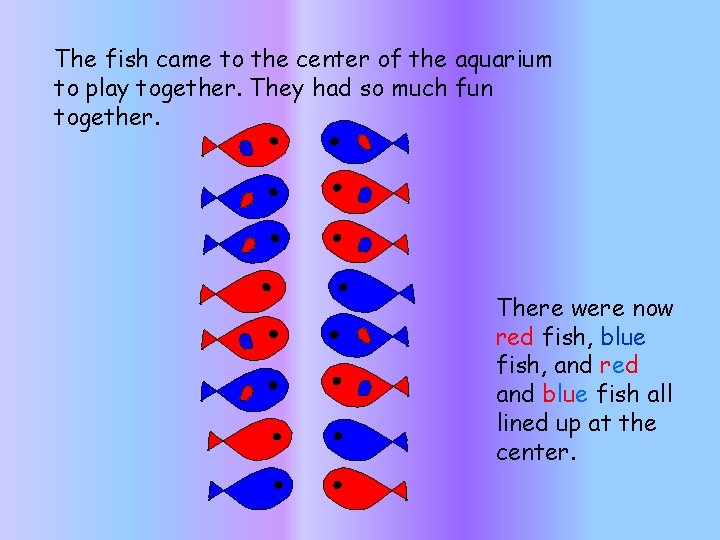 The fish came to the center of the aquarium to play together. They had