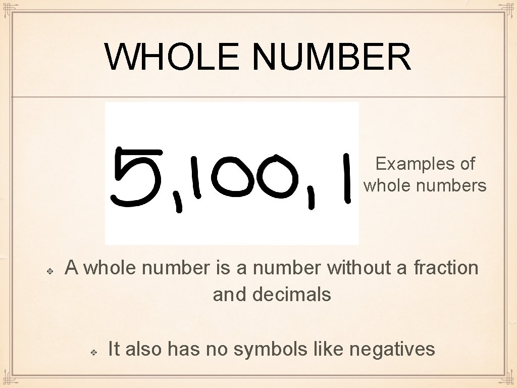 WHOLE NUMBER Examples of whole numbers A whole number is a number without a