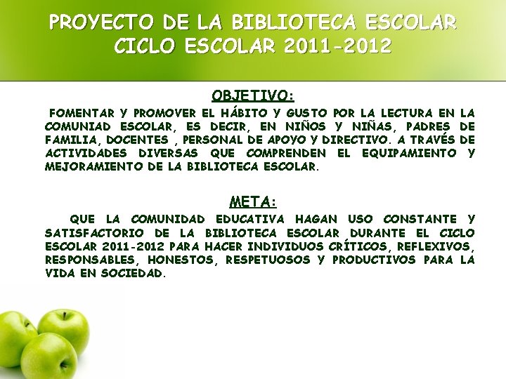 PROYECTO DE LA BIBLIOTECA ESCOLAR CICLO ESCOLAR 2011 -2012 OBJETIVO: FOMENTAR Y PROMOVER EL