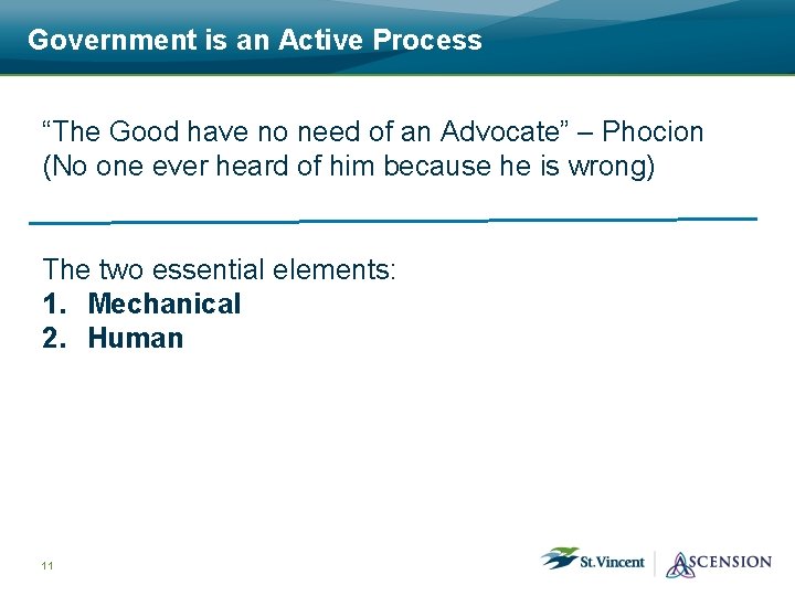 Government is an Active Process “The Good have no need of an Advocate” –