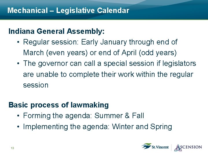 Mechanical – Legislative Calendar Indiana General Assembly: • Regular session: Early January through end