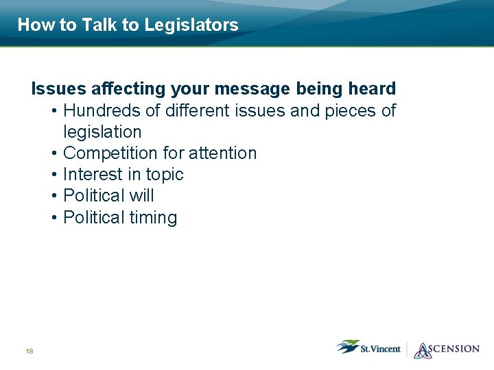 How to Talk to Legislators Issues affecting your message being heard • Hundreds of