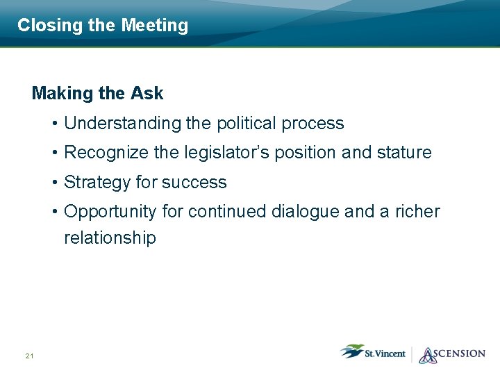 Closing the Meeting Making the Ask • Understanding the political process • Recognize the