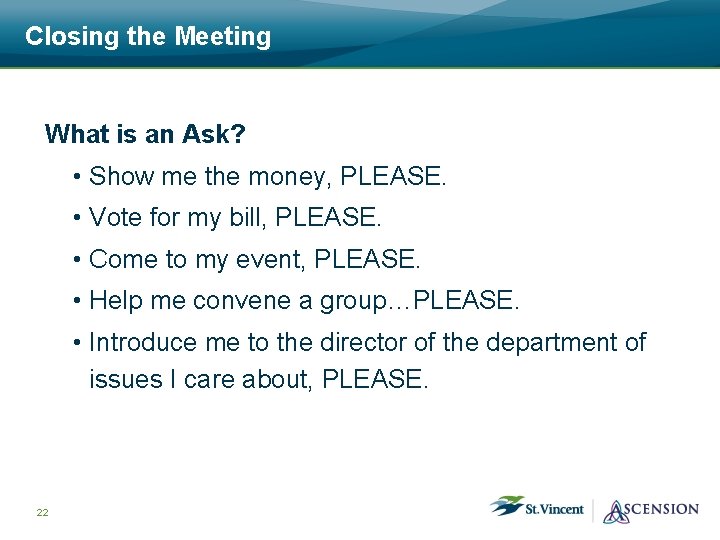 Closing the Meeting What is an Ask? • Show me the money, PLEASE. •
