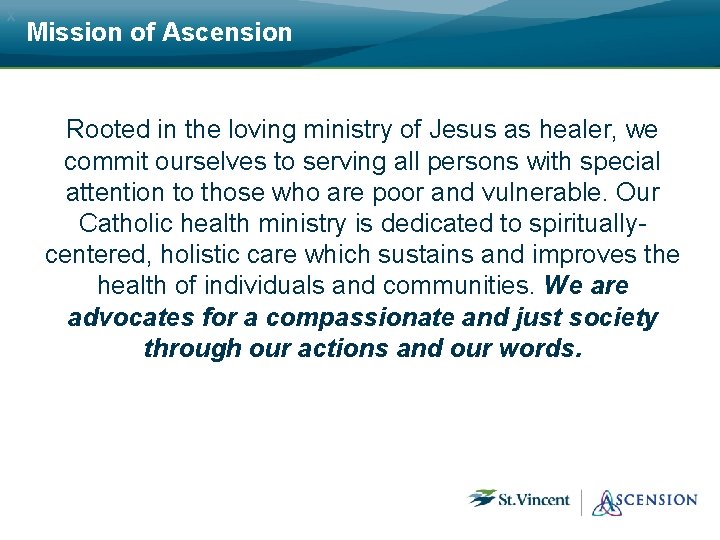 x Mission of Ascension Rooted in the loving ministry of Jesus as healer, we