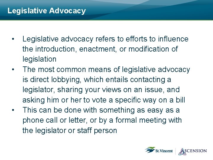 Legislative Advocacy • • • Legislative advocacy refers to efforts to influence the introduction,