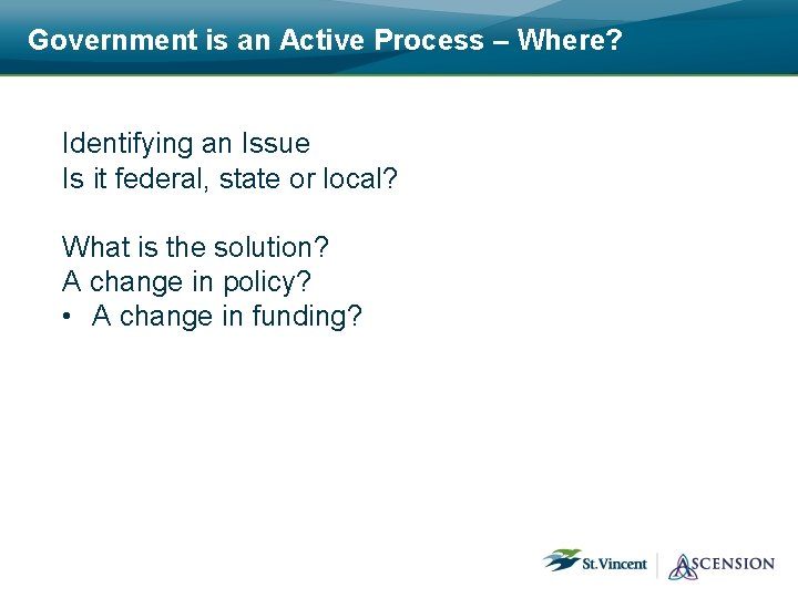Government is an Active Process – Where? Identifying an Issue Is it federal, state