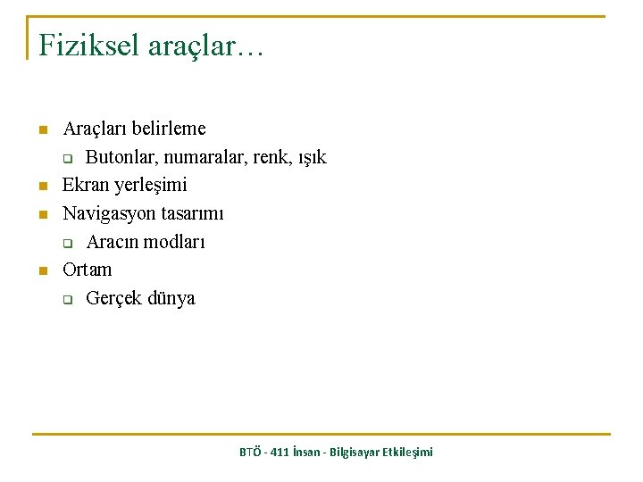 Fiziksel araçlar… n n Araçları belirleme q Butonlar, numaralar, renk, ışık Ekran yerleşimi Navigasyon