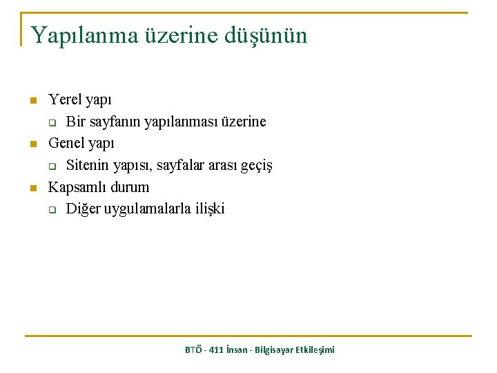 Yapılanma üzerine düşünün n Yerel yapı q Bir sayfanın yapılanması üzerine Genel yapı q