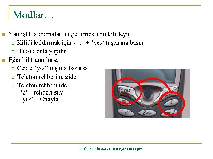 Modlar… n n Yanlışlıkla aramaları engellemek için kilitleyin… q Kilidi kaldırmak için - ‘c’