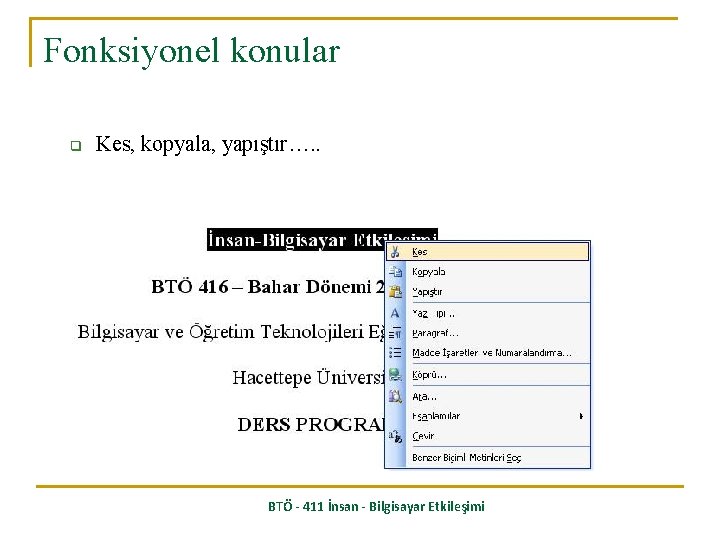 Fonksiyonel konular q Kes, kopyala, yapıştır…. . BTÖ - 411 İnsan - Bilgisayar Etkileşimi