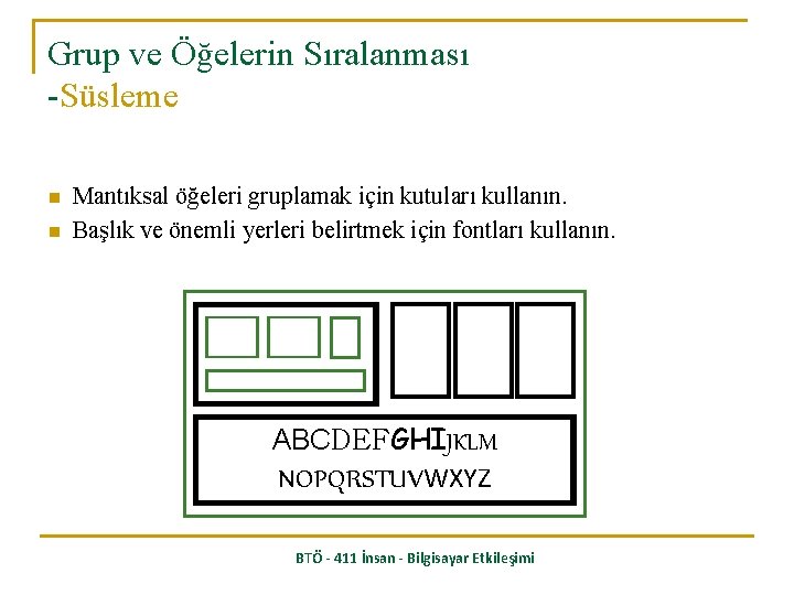 Grup ve Öğelerin Sıralanması -Süsleme n n Mantıksal öğeleri gruplamak için kutuları kullanın. Başlık