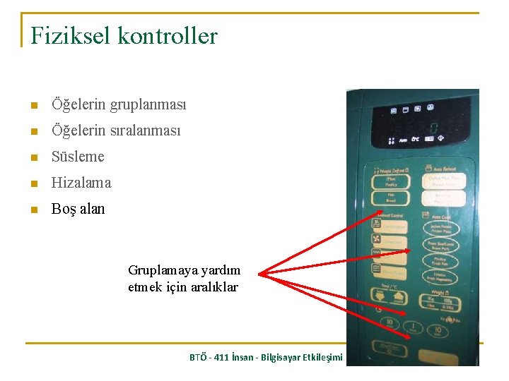 Fiziksel kontroller n Öğelerin gruplanması n Öğelerin sıralanması n Süsleme n Hizalama n Boş