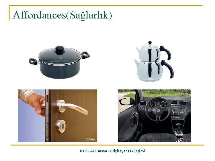 Affordances(Sağlarlık) BTÖ - 411 İnsan - Bilgisayar Etkileşimi 