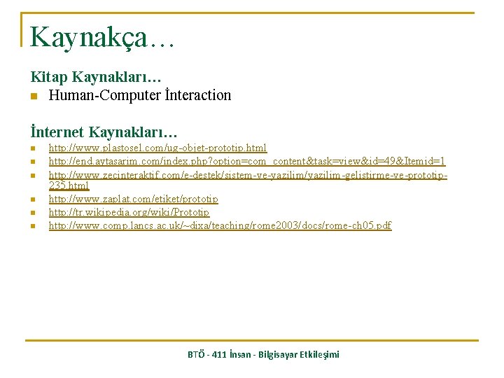 Kaynakça… Kitap Kaynakları… n Human-Computer İnteraction İnternet Kaynakları… n n n http: //www. plastosel.