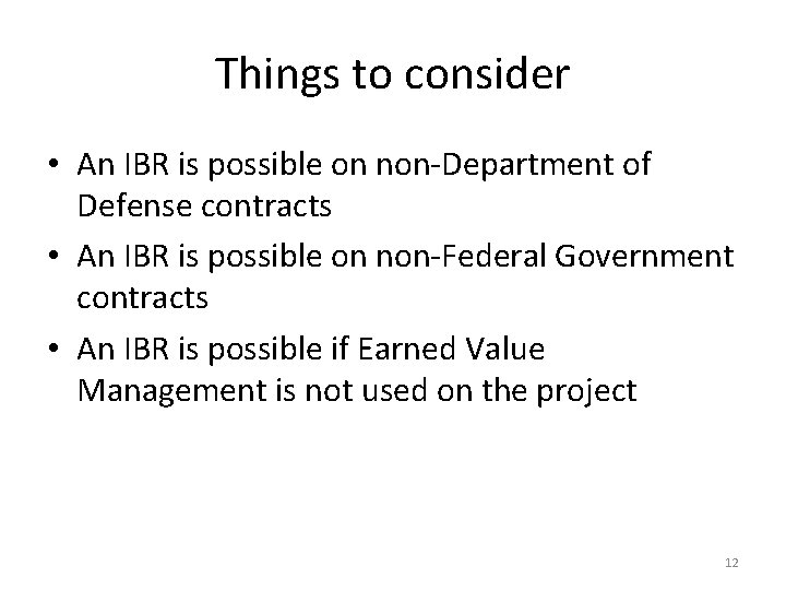 Things to consider • An IBR is possible on non-Department of Defense contracts •