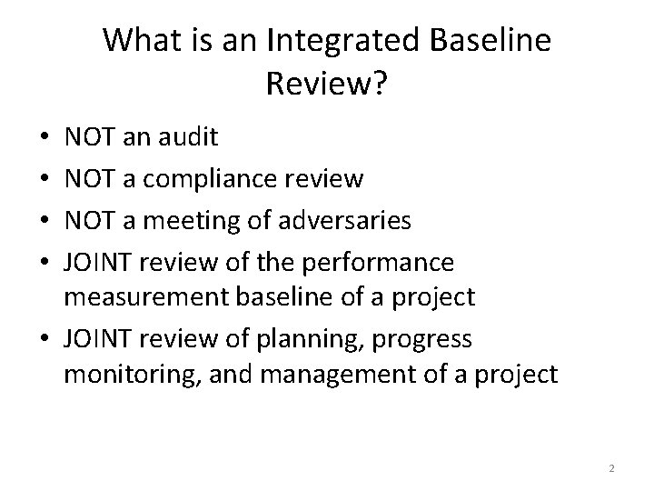 What is an Integrated Baseline Review? NOT an audit NOT a compliance review NOT What is an Integrated Baseline Review? NOT an audit NOT a compliance review NOT