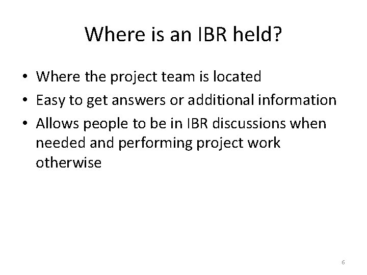 Where is an IBR held? • Where the project team is located • Easy Where is an IBR held? • Where the project team is located • Easy