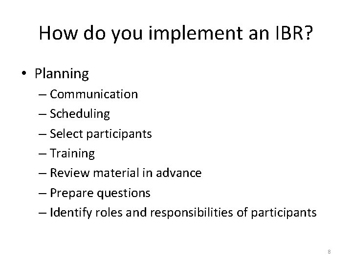 How do you implement an IBR? • Planning – Communication – Scheduling – Select